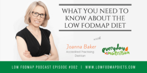 #002 Joanna Baker Explains The Low FODMAP Diet