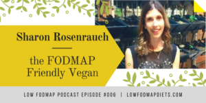 low fodmap podcast - Sharon Rosenrauch - the fodmap friendly vegan