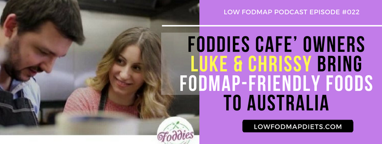 Low FODMAP podcast - Foddies Cafe’ Australia