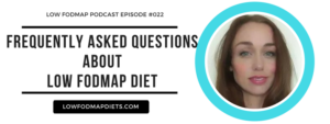 podcast - frequently asked questions about low fodmap diet