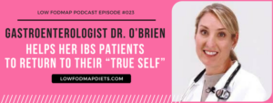 low fodmap podcast guest Dr O'Brien