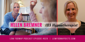 #029 Helen Bremner Explains How To Use Hypnotherapy To Relieve IBS Symptoms